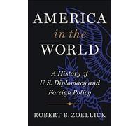 America in the World: A History of U.S. Diplomacy and Foreign Policy