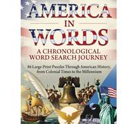 America in Words: A Chronological Word Search Journey: 86 Large-Print Puzzles Through American History, from Colonial Times to the Millennium