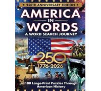 America in Words: A Word Search Journey - 250th Anniversary Edition: 100 Large-Print Puzzles Through American History (History Through Words)
