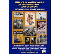 America in World War II: On the Home Front and Overseas: Secondary Social Studies Workbook with Reading Passages, Vocabulary and Historical Terms, ... Thinking, Activities and Writing Prompts