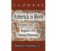 America is Born: Introducing the Regulus USA National Horoscope