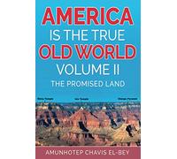 America is the True Old World, Volume II: The Promised Land (Volume II of IV)