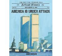 America Is Under Attack: September 11, 2001: The Day the Towers Fell: 4 (Actual Times)