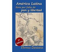 América Latina llora por falta de pan y libertad: 2ª Edición: 2a Edición