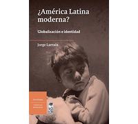 América Latina moderna?: Globalización e identidad