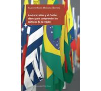 AMÉRICA LATINA Y EL CARIBE: CLAVES PARA COMPRENDER LOS CAMBIOS DE LA REGIÓN