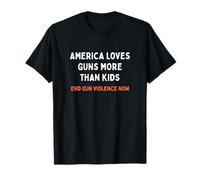 America Loves Guns More Than Kids End Violence Design T-Shirt