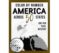 America Monochrome Color by Number: 50 States Coloring Book: A Unique One-Pen Pixel Coloring Adventure for Adults and Teens (Creative Calm Coloring Books)