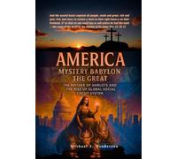 America Mystery Babylon the Great: The Mother of Harlots and the Rise of the Global Social Credit System