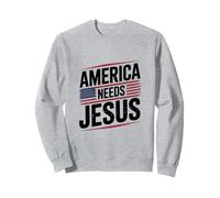 America Needs Jesus Patriotic Christians Faith Sweatshirt