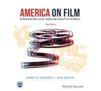 America on Film: Representing Race, Class, Gender, and Sexuality at the Movies, 3rd Edition