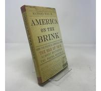 America On The Brink: How The Political Struggle Over The War Of 1812 Almost Destroyed The Young Republic