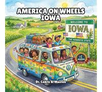America on Wheels Iowa: A Fun Road Trip Through Iowa for Curious Kids