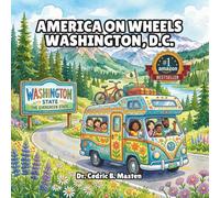 America on Wheels: Washington, D.C: A Fun Road Trip Through Washington, D.C. for Curious Kids