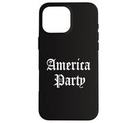 America Party Patriot Democracy Freedom Three Parties USA Case for iPhone 16 Pro Max