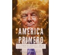 América Primero: La Visión de Donald J. Trump Para una Nación más Fuerte
