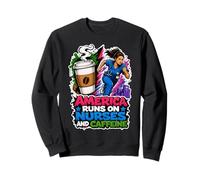 America Runs On Nurses And Caffeine Sweatshirt