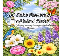 America’s 50 State Flowers Coloring Book: A Relaxing Coloring Journey Through America’s State Flowers