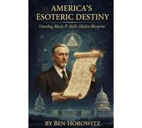 America’s Esoteric Destiny: Unveiling Manly P. Hall’s Hidden Blueprint
