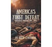 America’s First Defeat: Northwest Frontier 1790 Rout