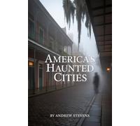 America’s Haunted Cities: Ghosts, History & Legacy in Savannah, Salem & New Orleans