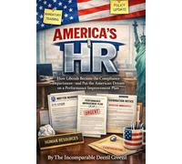 America’s HR: How Liberals Became the Compliance Department-and Put the American Dream on a Performance Improvement Plan (The Common Sense Series)