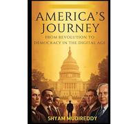 America’s Journey: From Revolution to Democracy in the Digital Age