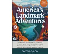 AMERICA’S LANDMARK ADVENTURES: 15 National Parks with Must-See Views, Wildlife Spots, Scenic Roads, Photography-Friendly Itineraries & Smart Travel ... Explorers (U.S. National Parks Guide Series)
