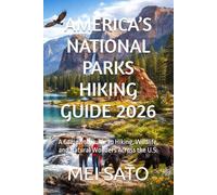 AMERICA’S NATIONAL PARKS HIKING GUIDE 2026: A Complete Guide to Hiking, Wildlife, and Natural Wonders Across the U.S.