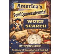America’s Semi Quincentennial Word Search: 250 Years in 250 Puzzles, The Ultimate U.S. History Word Search Puzzle Book (Happy 250th Birthday America: A Celebration of Liberty and Legacy)