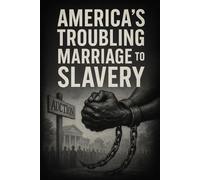 America’s Troubling Marriage to Slavery