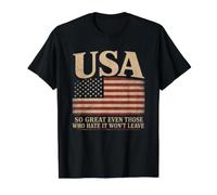 America, So Great Even Those Who Hate It Won’t Leave Humor Value Graphic T-Shirt, Men, Black, M