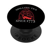 AMERICA SPILLING TEA SINCE 1773 July 4 Boston Party Meme PopSockets Adhesive PopGrip