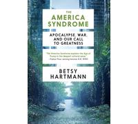 America Syndrome, The: Apocalypse, War, and Our Call to Greatness