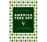 America Tees Off : True Tales of Golf's Rich History