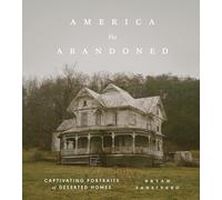 America the Abandoned – Captivating Portraits of Deserted Homes