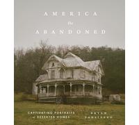 America the Abandoned: Captivating Portraits of. Sansivero, Sansivero,.#+,.#