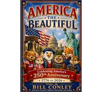 AMERICA THE BEAUTIFUL: 17 Heartwarming Stories About Freedom, Faith, Patriotism, Character, and the American Spirit