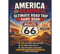 America the Beautiful: Ultimate Road Trip Game Book: 200 Travel Trivia Questions, Route 66 Challenges, Word Searches, Scavenger Hunts & Family Road Trip Activities