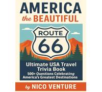 America the Beautiful: Ultimate USA Travel Trivia Book: Fun Facts, Trivia Games, and Puzzles About America’s History, Food, and Landmarks - A 8x11 ... and Family Fun (The World The Beautiful)