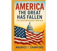 America the Great Has Fallen: The Contemporary of Babylon