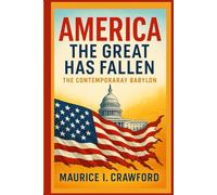 America the Great Has Fallen: The Contemporary of Babylon