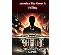America The Great is Falling: The Rise of Morningstar’s Empire - The Son of Dawn