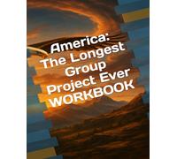 America: The Longest Group Project Ever WORKBOOK