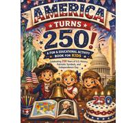America Turns 250!: A Fun & Educational Activity Book for Kids and adults Celebrating 250 years of US History, Patriotic Symbols & Independence Day | ... ... for Home, Travel and Screen Free time!