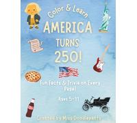 America Turns 250!: A Patriotic Coloring Book with Fun Facts & Trivia for Kids Ages 5-11