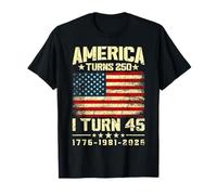 America Turns 250 I Turn 45 250th Anniversary 45th Birthday T-Shirt