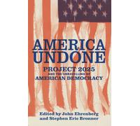 America Undone: Project 2025 and the Unravelling of American Democracy