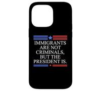 America US Immigrants Are Not Criminals But the President Is Case for iPhone 14 Pro Max