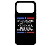 America US Immigrants Are Not Criminals But the President Is Case for iPhone 17 Pro Max